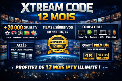 Abonnement Xtream Code 12 Mois – IPTV Premium HD/4K