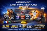 Abonnement Smart IPTV Xtream Player 12 Mois | IPTV Premium HD / 4K Sans Coupure